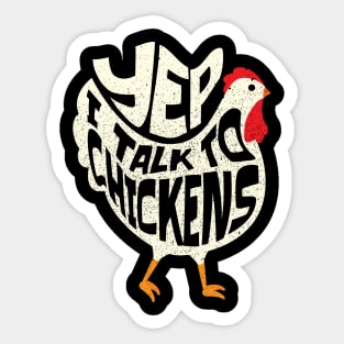 Yep I talk to Chickens Funny Chicken Lover Sticker